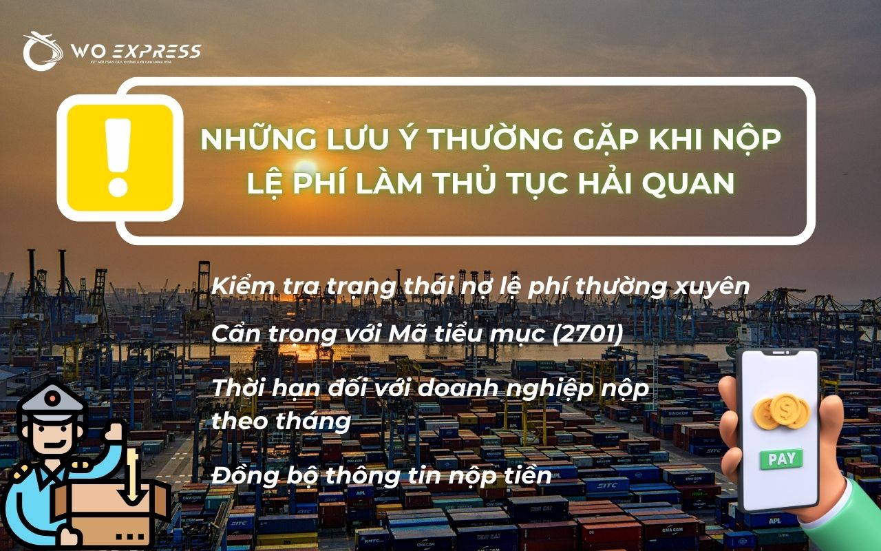 Lệ phí thủ tục hải quan: Biểu phí & Quy trình nộp chi tiết 6 Những lưu ý cần tránh khi nộp lệ phí làm thủ tục hải quan