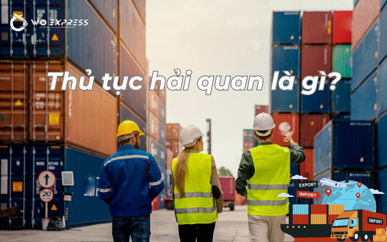 Định nghĩa thủ tục hải quan là gì và vai trò của thông quan hàng hóa trong thương mại quốc tế