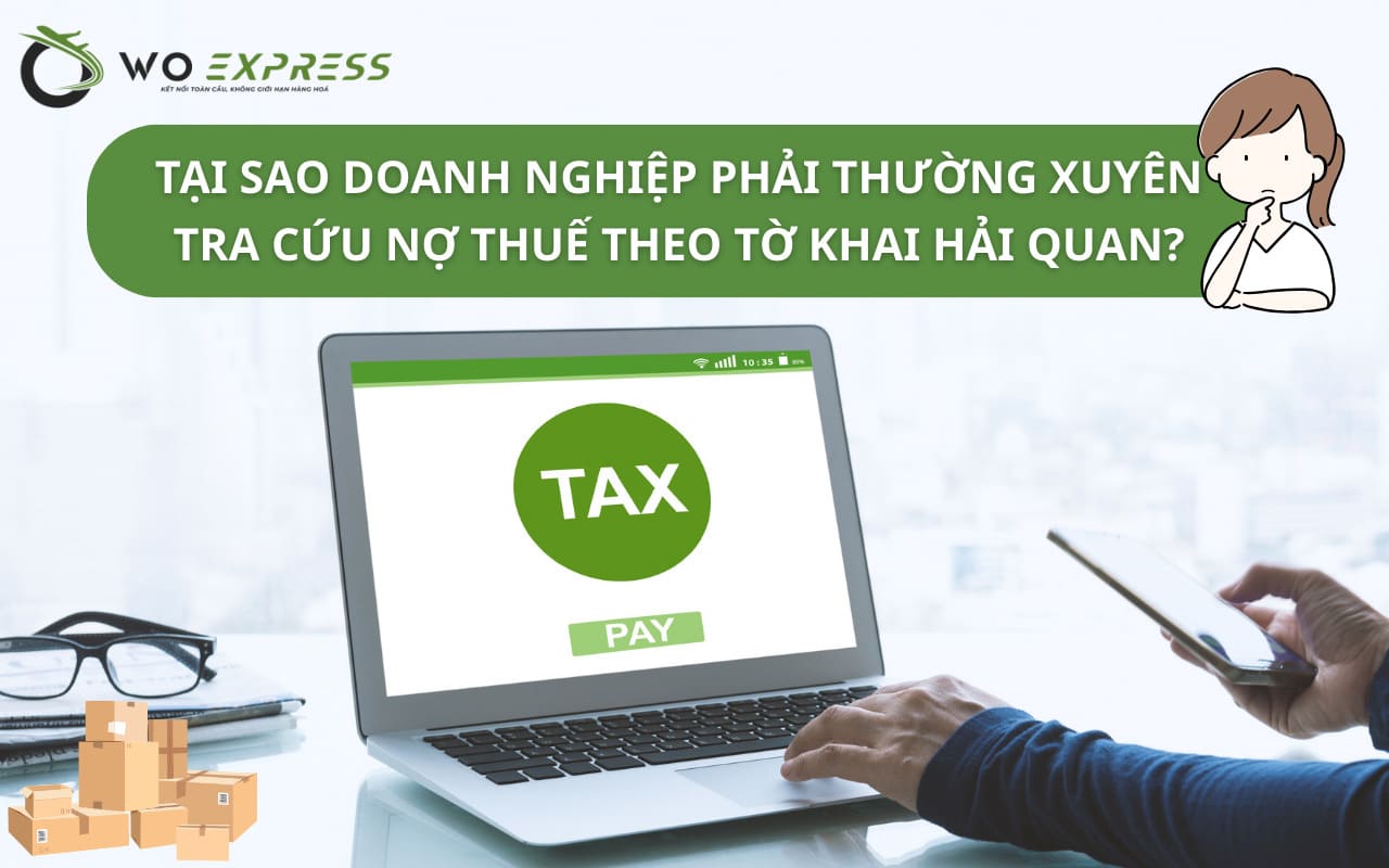 Tra cứu nợ thuế tờ khai hải quan chi tiết và chính xác nhất 4 Lý do các doanh nghiệp nên thường xuyên tra cứu nợ thuế tờ khai hải quan