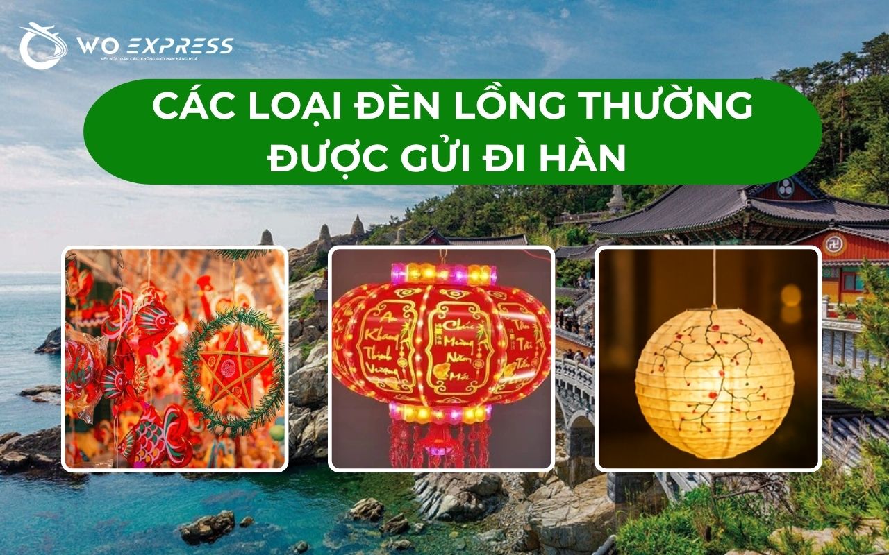 Gửi đèn lồng đi Hàn nhanh rẻ an toàn 2 Các loại đèn lồng thường được gửi sang Hàn