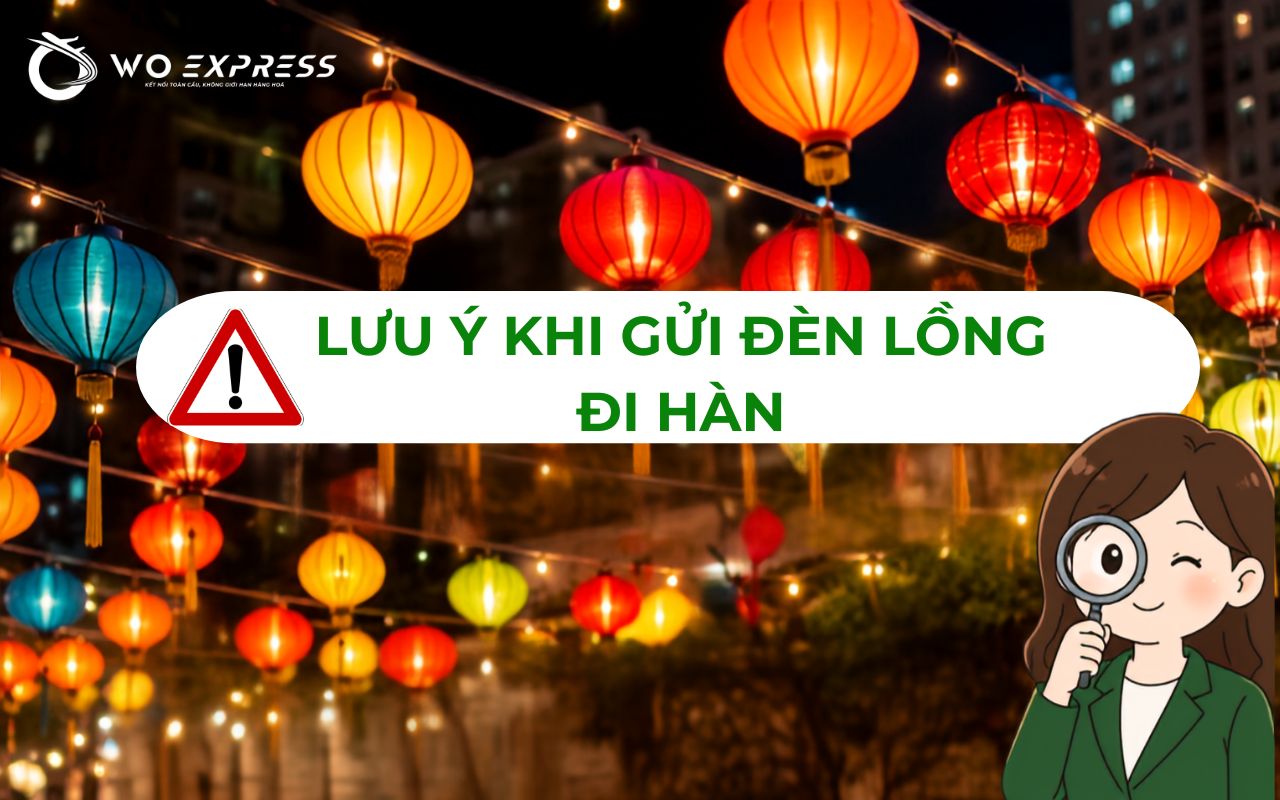 Gửi đèn lồng đi Hàn nhanh rẻ an toàn 4 Lưu ý khi gửi đèn lồng đi Hàn