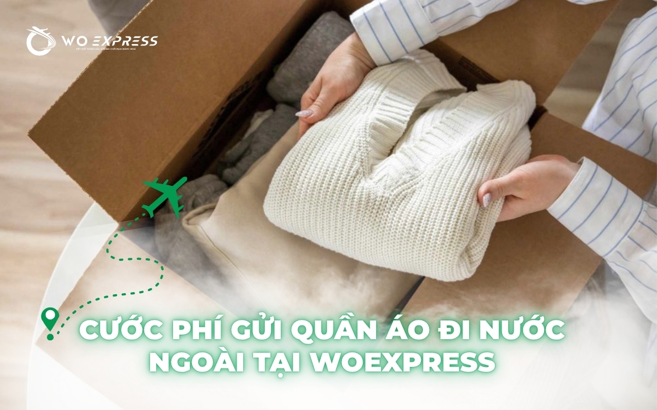 Dịch vụ gửi quần áo đi nước ngoài giá rẻ, 3-5 ngày nhận hàng 2 Cước phí gửi quần áo đi nước ngoài tại WoExpress