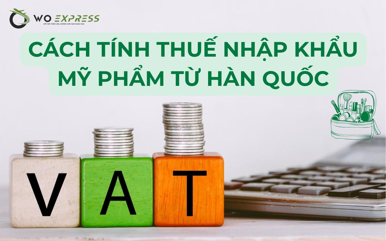 Các loại thuế nhập khẩu mỹ phẩm Hàn Quốc mới nhất 3 Cách tính thuế nhập khẩu mỹ phẩm Hàn Quốc
