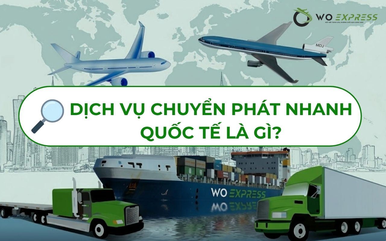 Dịch vụ chuyển phát nhanh quốc tế uy tín tại Đà Nẵng 2 Dịch vụ chuyển phát nhanh quốc tế là gì?
