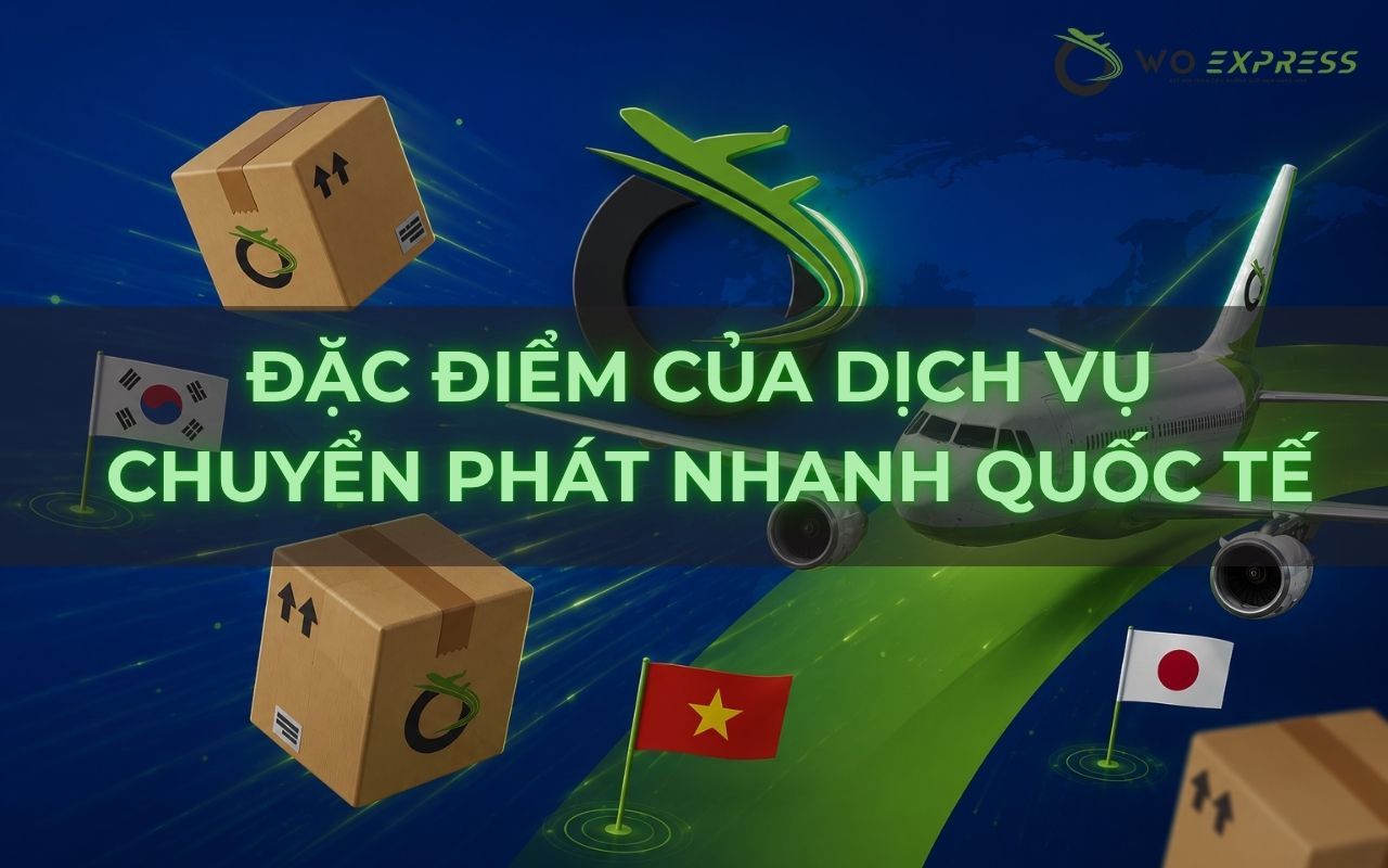Dịch vụ chuyển phát nhanh quốc tế uy tín tại Đà Nẵng 3 Đặc điểm của dịch vụ chuyển phát nhanh quốc tế