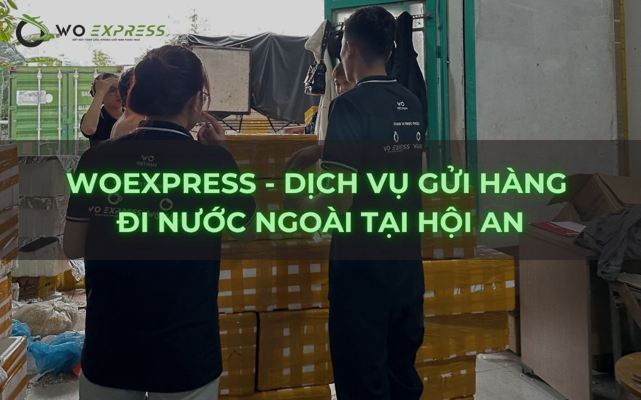 WoExpress - Dịch vụ gửi hàng đi nước ngoài tại Hội An