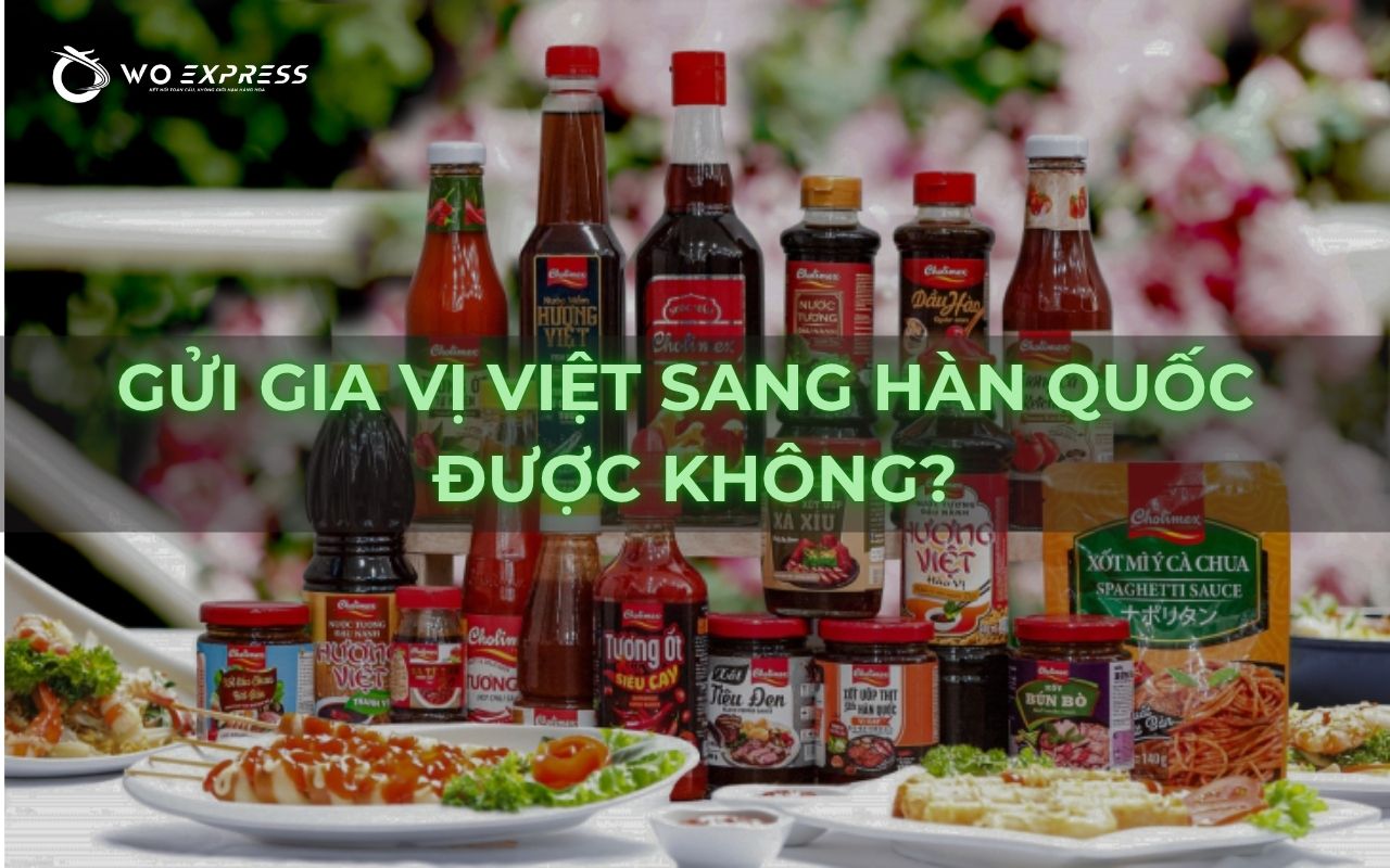 Gửi gia vị Việt sang Hàn Quốc giá rẻ, bay thẳng 2–5 ngày 2 Gửi gia vị Việt sang Hàn Quốc được không?