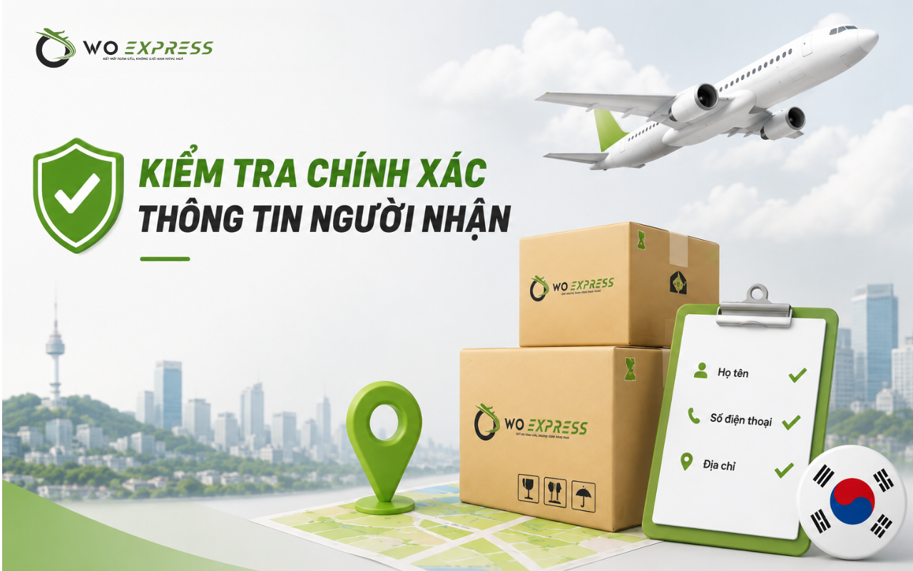 Vận đơn chính danh là gì? 5 lưu ý khi gửi hàng sang Hàn Quốc 10 Kiểm tra chính xác thông tin người nhận
