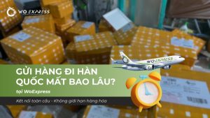 Gửi hàng đi Hàn Quốc mất bao lâu