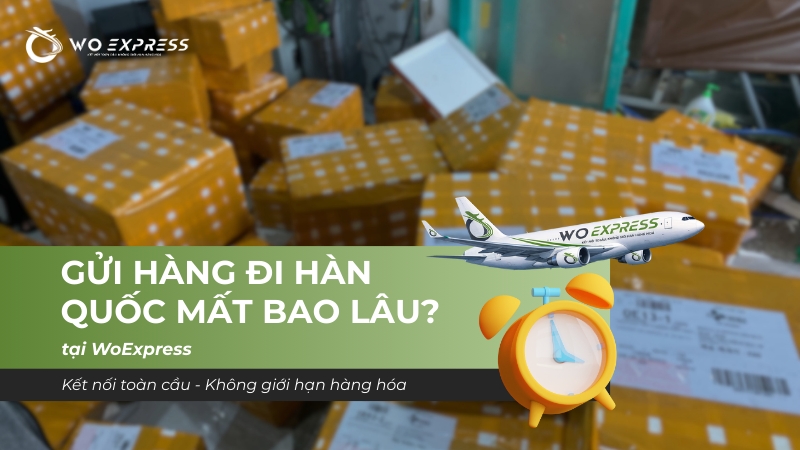 Gửi hàng đi Hàn Quốc mất bao lâu
