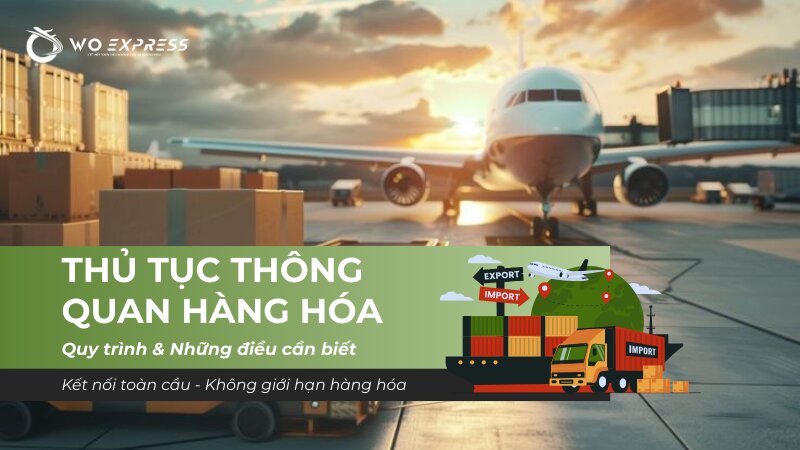 Thủ tục thông quan hàng hóa: Quy trình và Những điều cần biết 1 Thủ tục thông quan hàng hóa