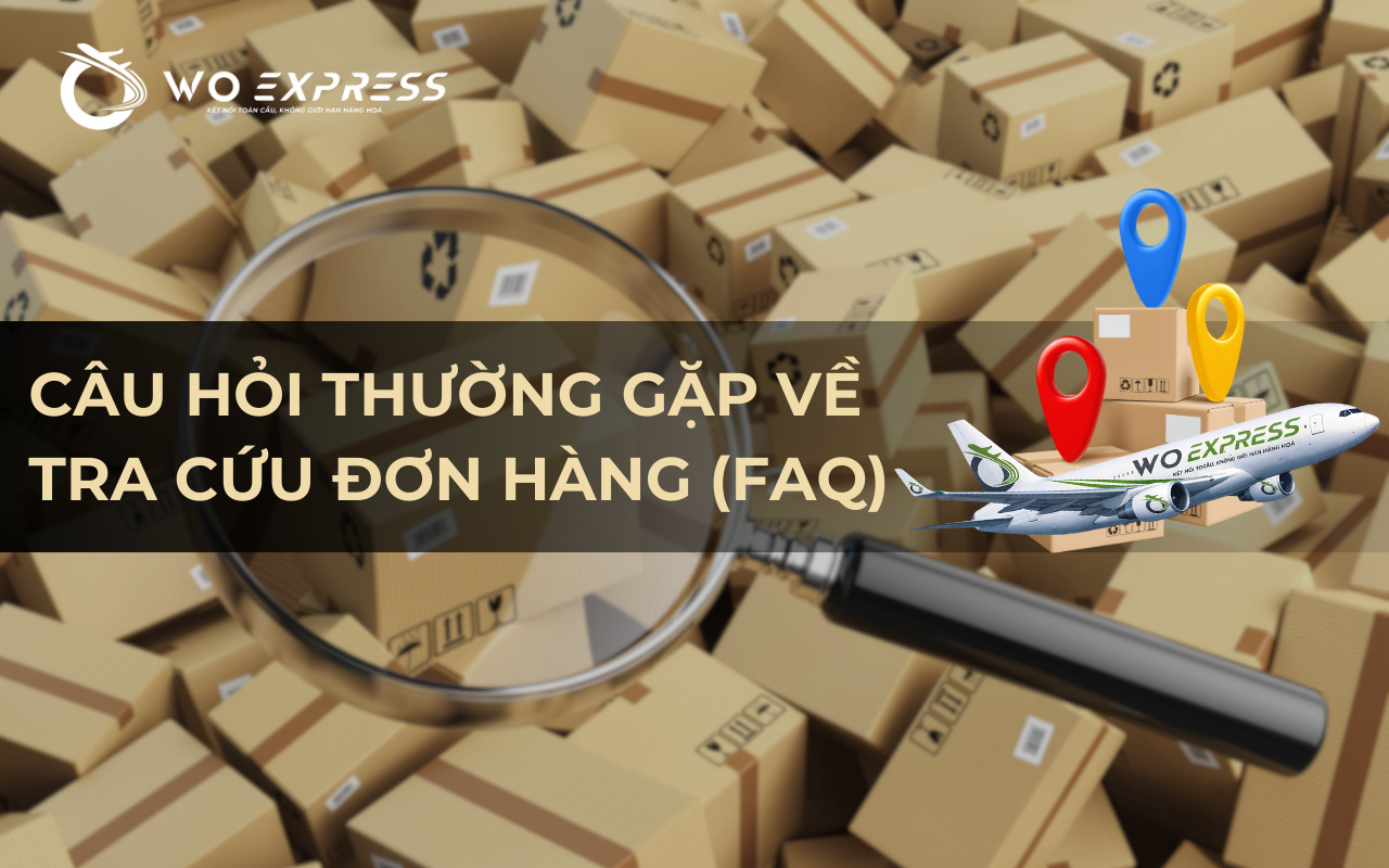 Câu hỏi thường gặp về tra cứu đơn hàng WoExpress