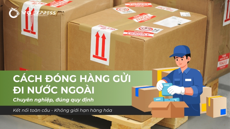 Cách đóng hàng gửi đi nước ngoài