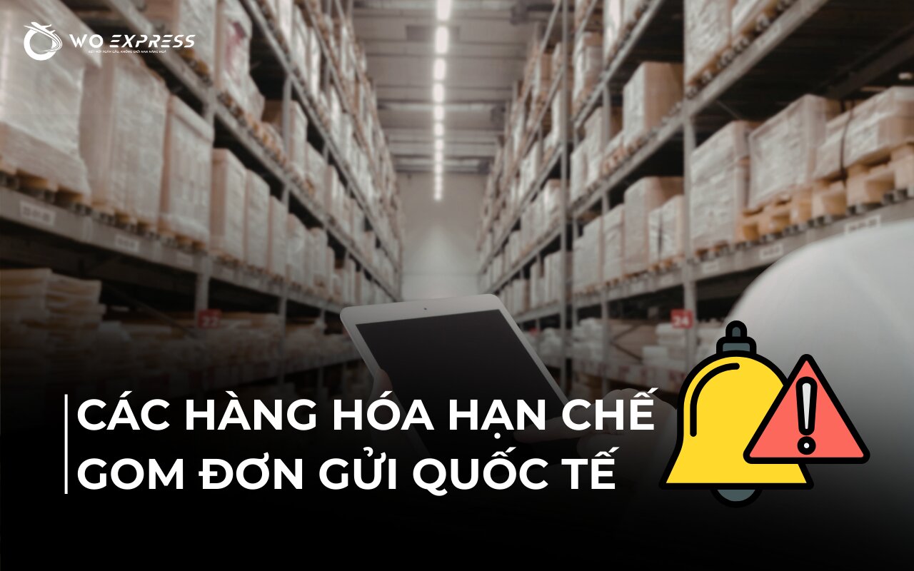 Các loại hàng hạn chế khi gom đơn