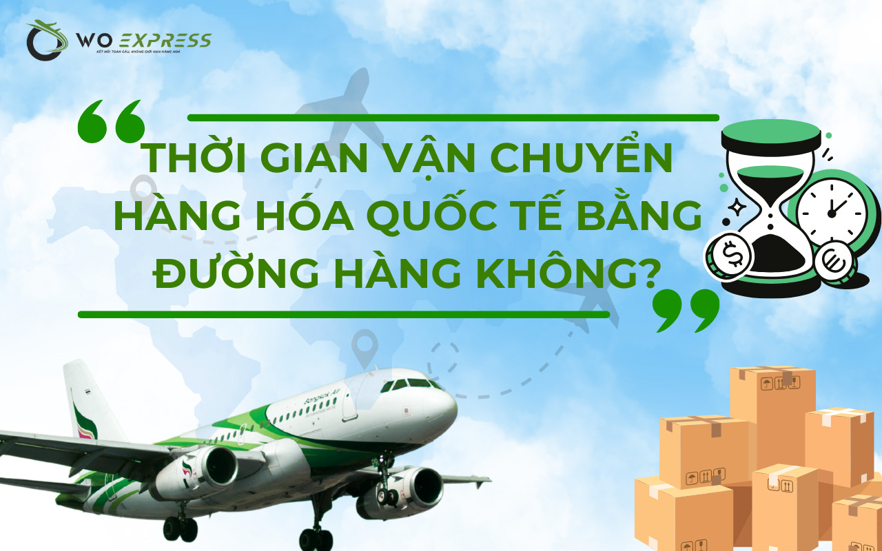 Gửi hàng đi nước ngoài bằng hàng không: Nhanh chóng, an toàn 5 Thời gian gửi hàng đi nước ngoài bằng hàng không mất bao lâu?