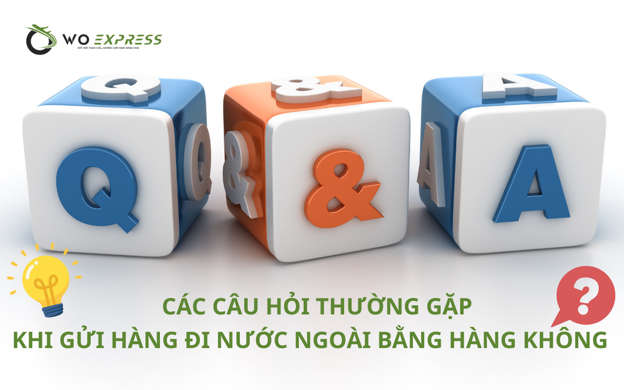 Gửi hàng đi nước ngoài bằng hàng không: Nhanh chóng, an toàn 8 Giải đáp thắc mắc khi gửi hàng đi nước ngoài bằng hàng không