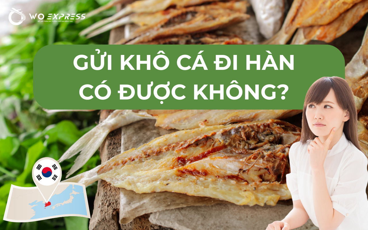 Gửi khô cá đi Hàn có được không – quy định nhập khẩu thực phẩm khô tại Hàn Quốc