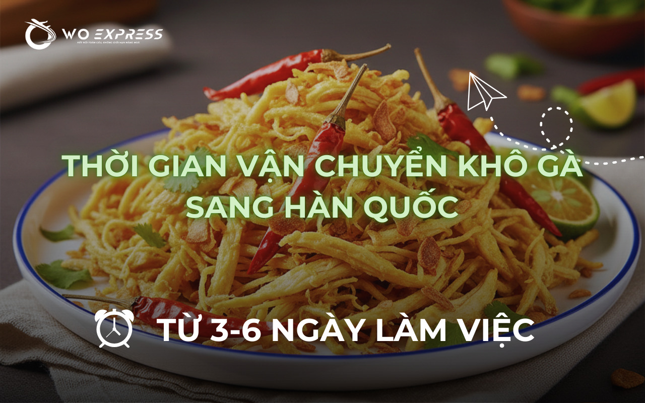 Thời gian gửi khô gà đi Hàn Quốc 