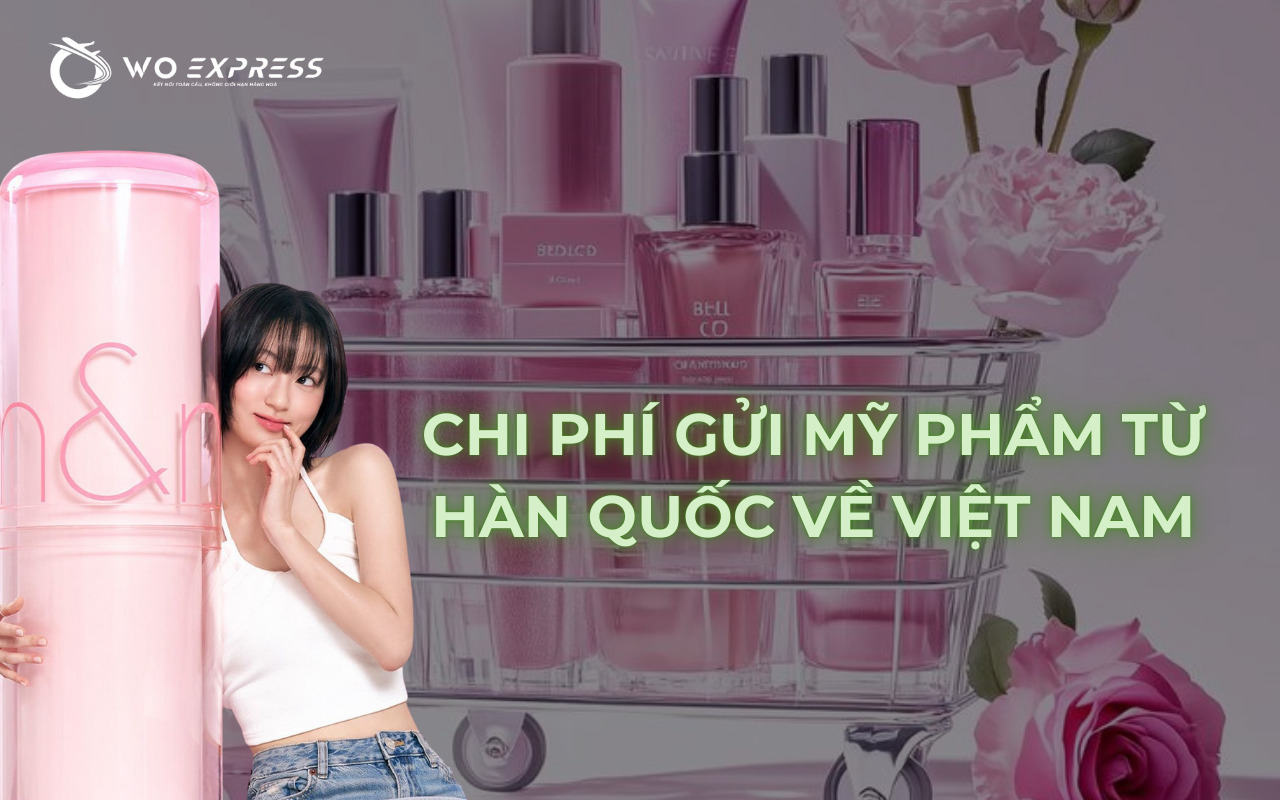 Chi phí gửi mỹ phẩm từ Hàn Quốc về Việt Nam
