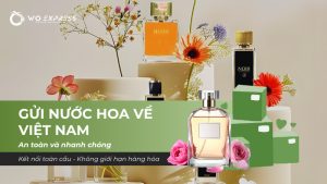 Gửi nước hoa từ nước ngoài về Việt Nam