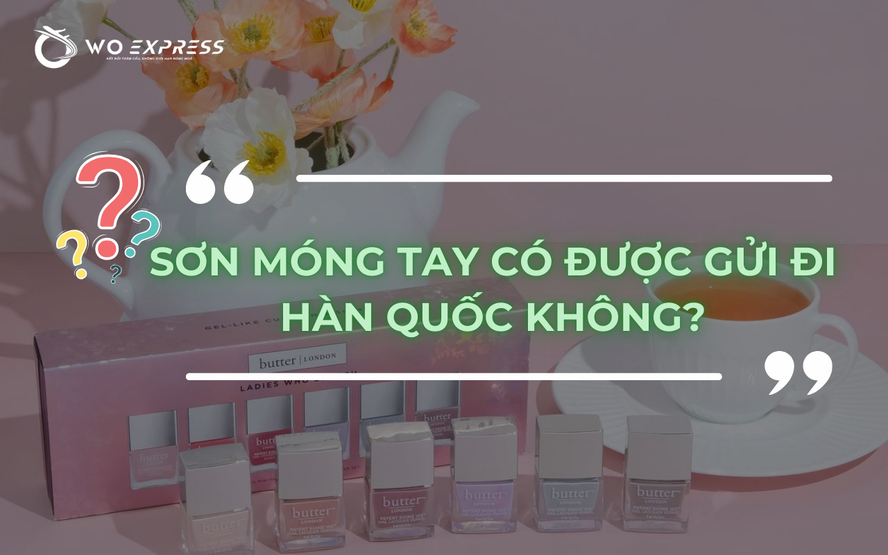 Sơn móng tay có được gửi đi Hàn Quốc không?
