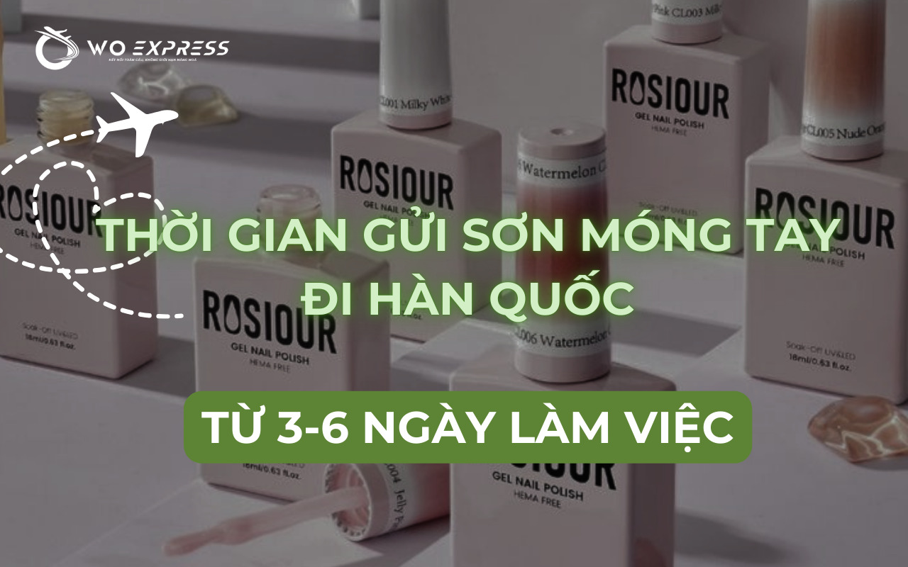 Thời gian gửi sơn móng tay đi Hàn Quốc 
