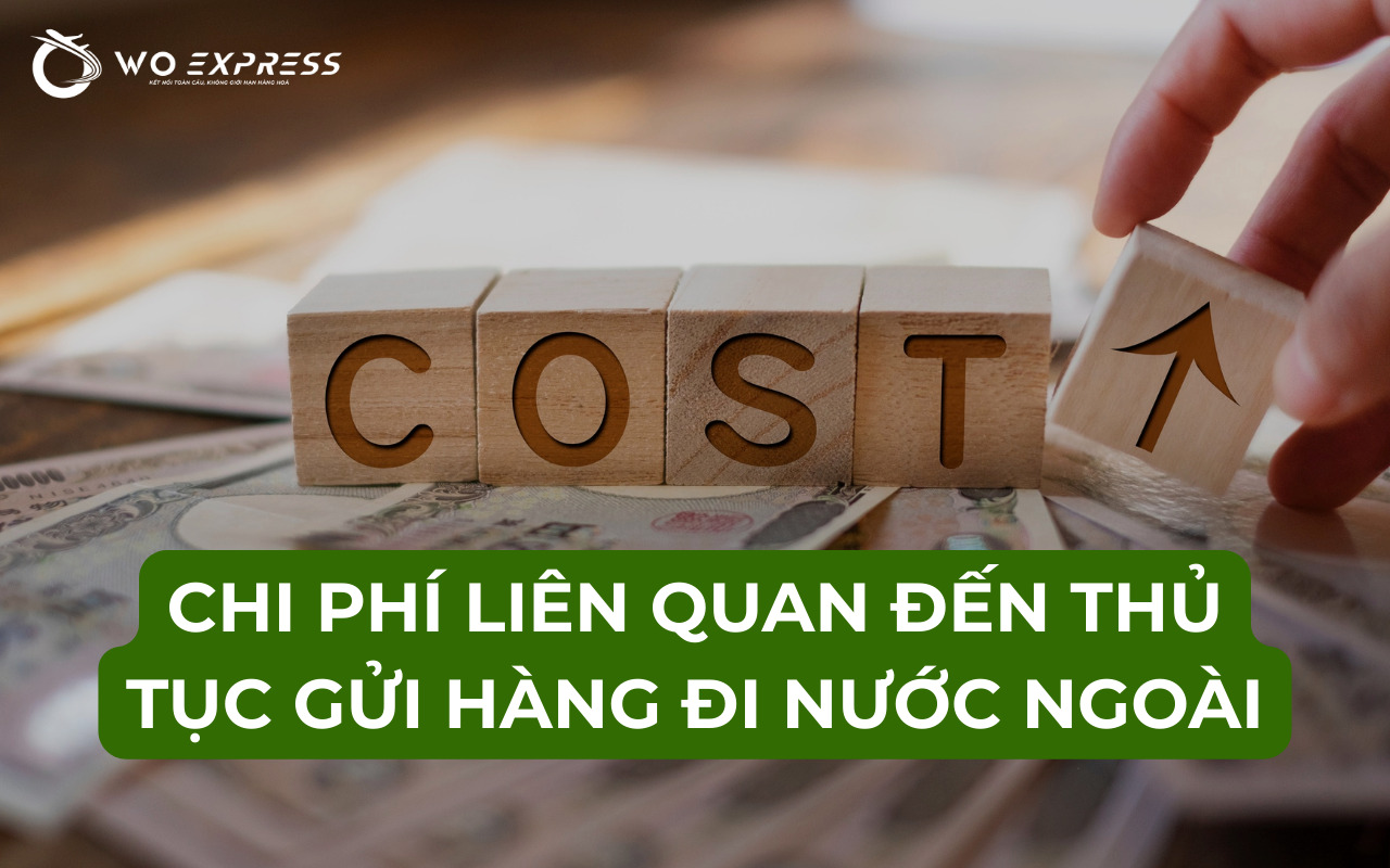 Chi phí liên quan đến thủ tục gửi hàng đi nước ngoài 
