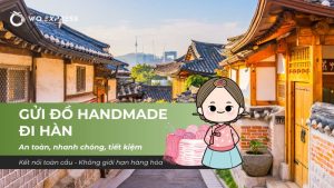 Gửi đồ handmade đi Hàn an toàn, nhanh chóng, tiết kiệm