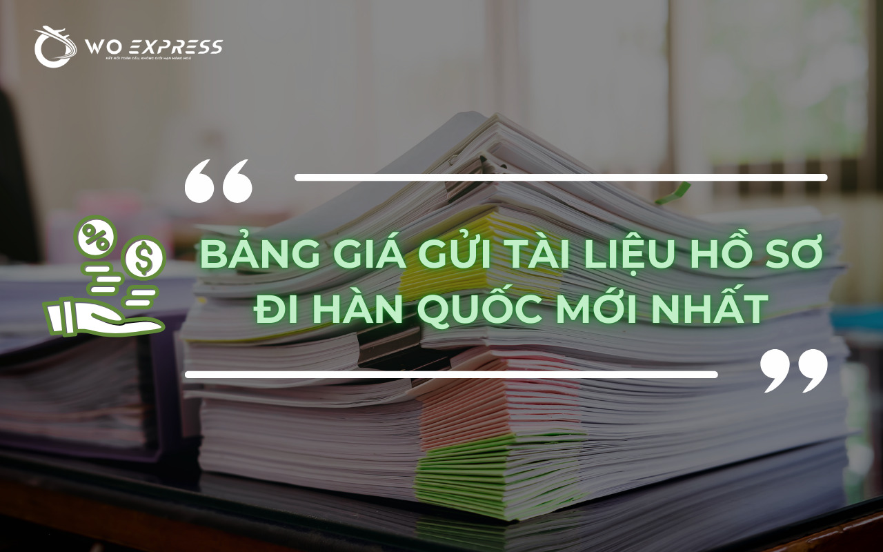 Bảng giá gửi tài liệu hồ sơ đi Hàn Quốc mới nhất 