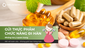 Cách gửi thực phẩm chức năng đi Hàn an toàn, đúng quy định