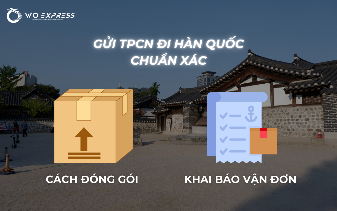 Cách đóng gói chống sốc và khai báo vận đơn khi gửi thực phẩm chức năng đi Hàn