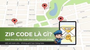 Tổng quan Zip Code là gì và hướng dẫn tra cứu mã Zip chính xác cho các quốc gia trên thế giới