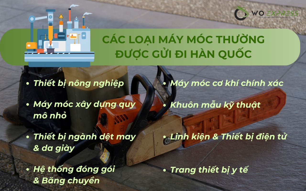 Các loại thiết bị công nghiệp và máy móc thường được gửi đi Hàn Quốc