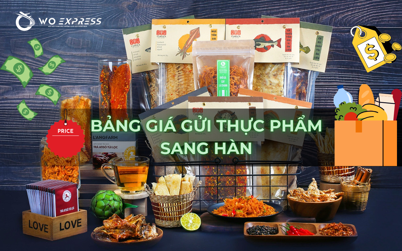 Gửi thực phẩm đi Hàn: Quy định và kinh nghiệm gửi an toàn 9 Bảng giá gửi thực phẩm sang Hàn