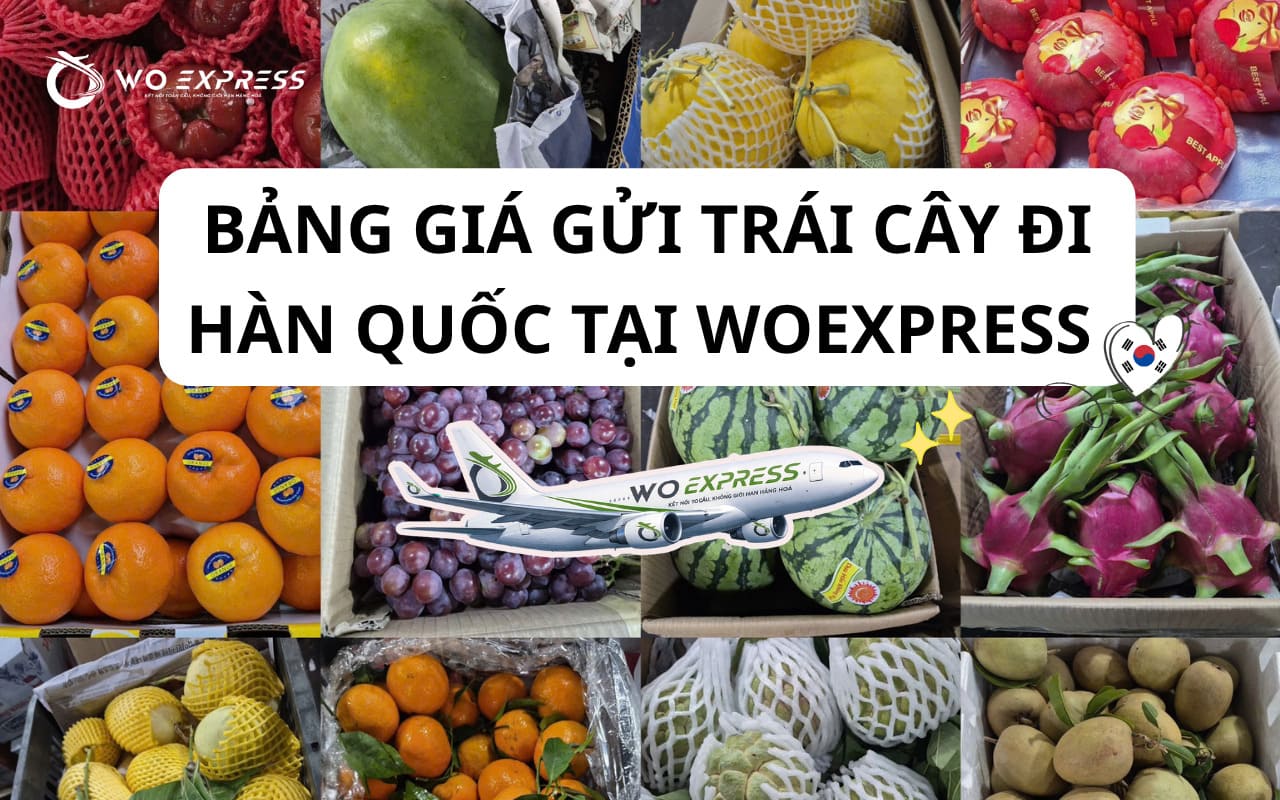 Gửi trái cây đi Hàn: Dịch vụ uy tín, giá rẻ tại WoExpress 6 Giá gửi trái cây đi Hàn tại WoExpress