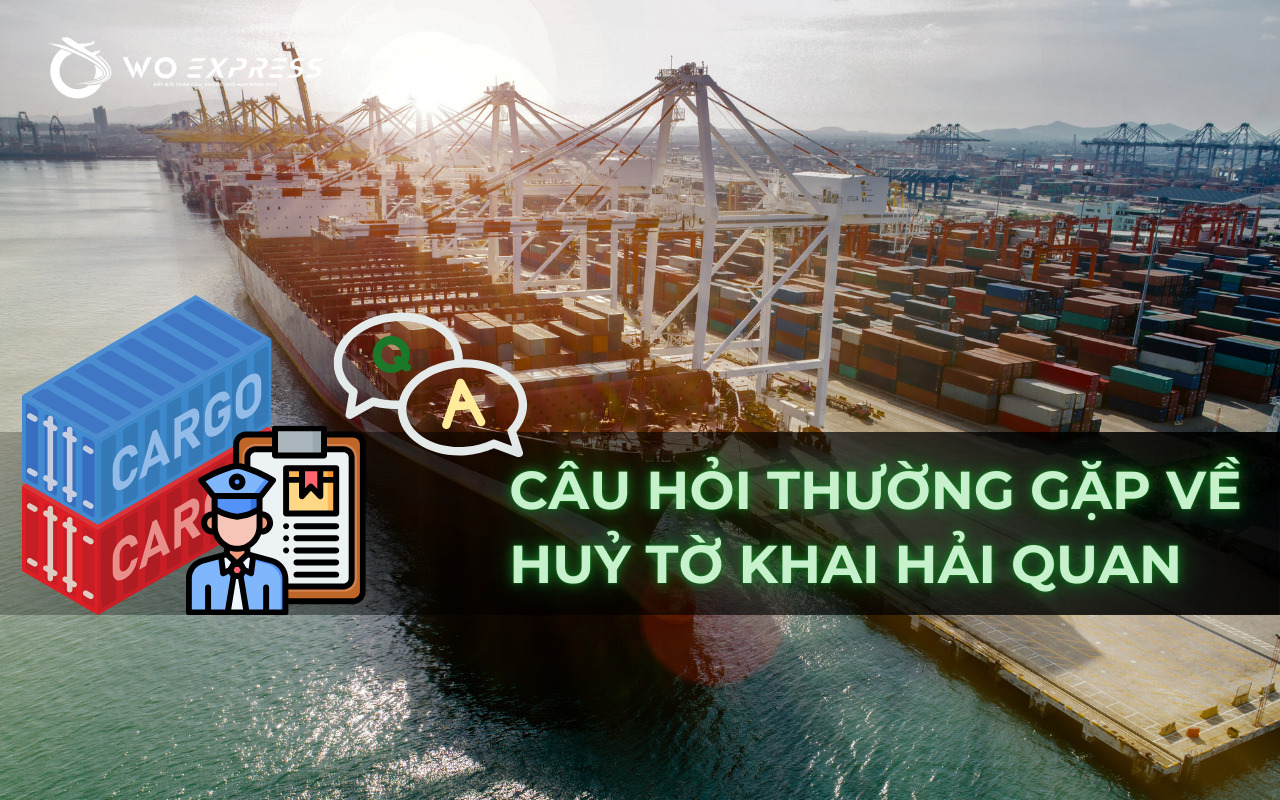 Huỷ tờ khai hải quan: Thủ tục và cách thực hiện nhanh nhất 6 Câu hỏi thường gặp về huỷ tờ khai hải quan