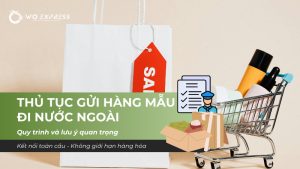 Thông tin về thủ tục gửi hàng mẫu đi nước ngoài