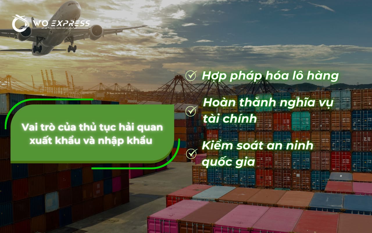 Hướng dẫn làm thủ tục hải quan xuất nhập khẩu chi tiết từ A-Z 3 Vai trò của thủ tục hải quan xuất khẩu nhập khẩu