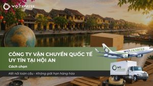 Cách chọn công ty vận chuyển quốc tế uy tín tại Hội An