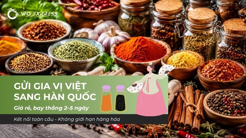 Gửi gia vị Việt sang Hàn Quốc giá rẻ, bay thẳng 2–5 ngày 1 Gửi gia vị Việt sang Hàn Quốc