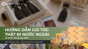 Hướng dẫn gửi tóc thật đi nước ngoài an toàn, đúng quy định 