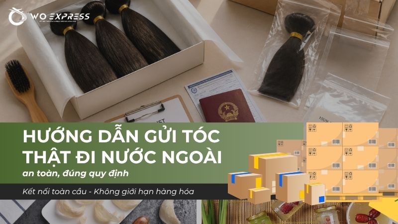 Hướng dẫn gửi tóc thật đi nước ngoài an toàn, đúng quy định 