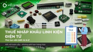 thuế nhập khẩu linh kiện điện tử