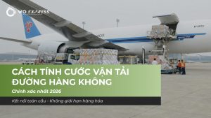 Cách Tính Cước Vận Tải Đường Hàng Không Chuẩn 2026