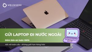 Cách gửi Laptop đi nước ngoài đảm bảo an toàn 100%