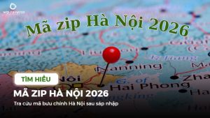 Mã ZIP Hà Nội 2026: Tra cứu mã bưu chính Hà Nội sau sáp nhập