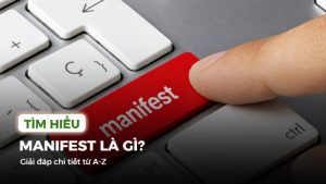 Manifest là gì? Giải đáp chi tiết từ A-Z